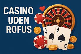 Casino Uden ROFUS - Spil Trygt og Ansvarligt