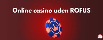 Casino uden Rofus - Spil uden grænser