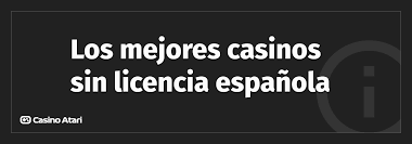 Descubre el Mundo de los Casinos Sin Licencia