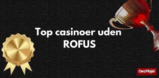 Uden ROFUS Casino En Dybere Indsigt i Spilverdenen Uden ROFUS Casino En Dybere Indsigt i Spilverdenen