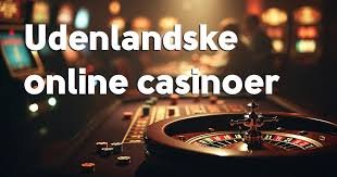 Udforskning af Udenlandske Casinoer En Guide til Spiloplevelser -1868174198