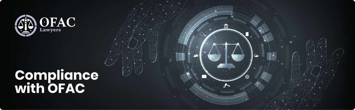 Understanding the Role of an OFAC Compliance Lawyer 1264560723